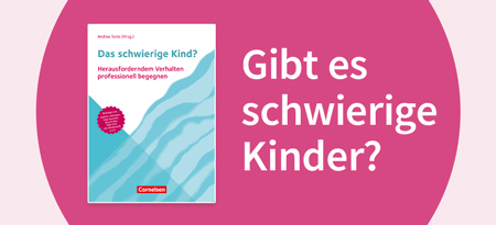 Cover des Buches Das schwierige Kind, daneben die Frage: Gibt es schwierige Kinder?