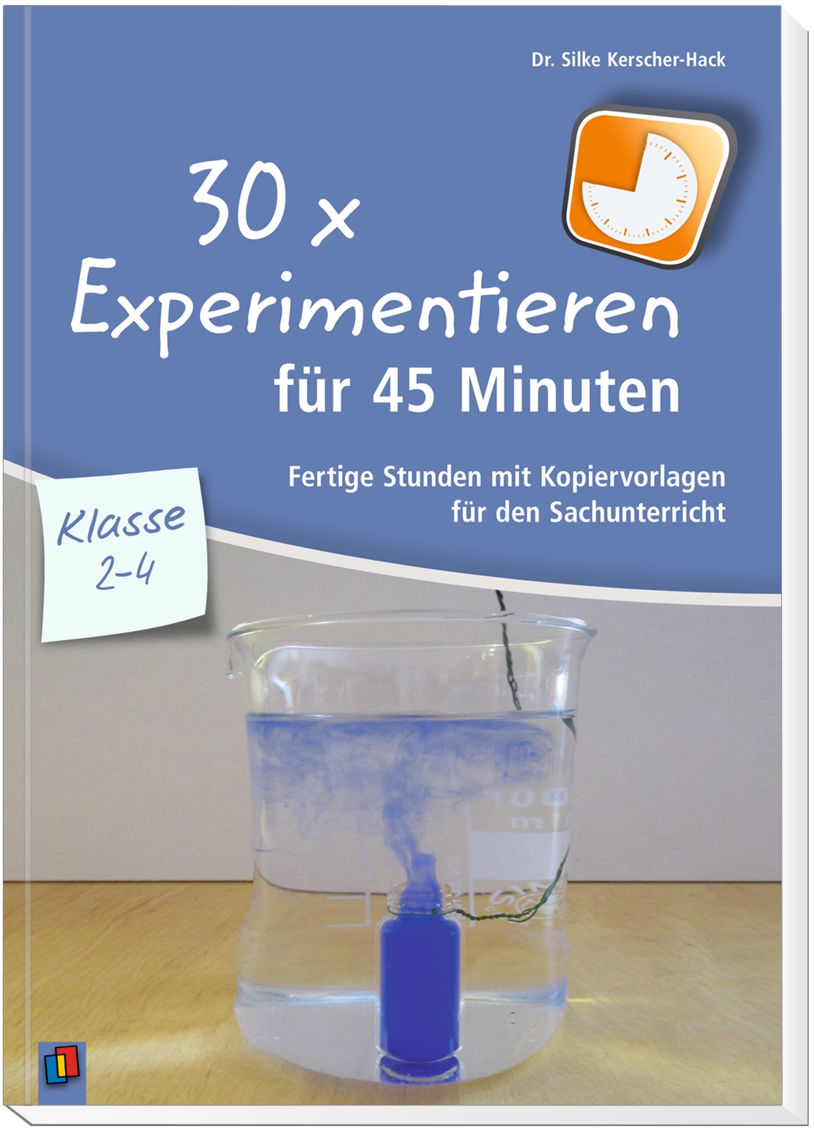 30 x Experimentieren für 45 Minuten – Klasse 2-4 30 x Experimentieren für 45 Minuten – Klasse 2-4