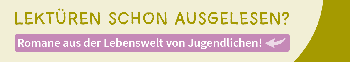 Banner mit Text: Lektüren schon ausgelesen? Romane aus der Lebenswelt von Jugendlichen!