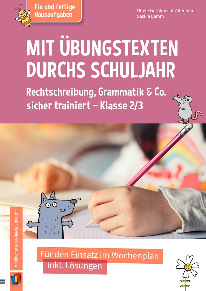 Mit Übungstexten durchs Schuljahr – Rechtschreibung, Grammatik & Co. sicher trainiert – Klasse 2/3
