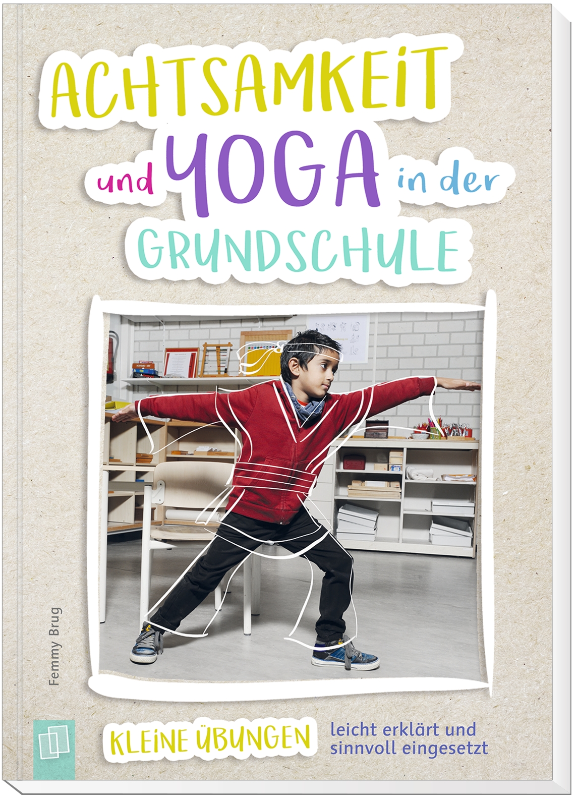 Achtsamkeit und Yoga in der Grundschule Achtsamkeit und Yoga in der Grundschule