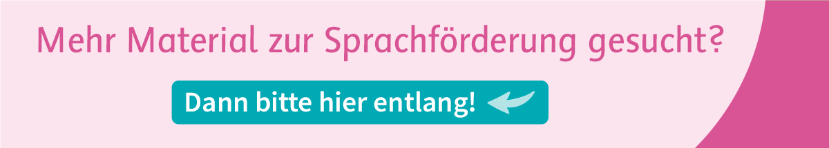 Banner mit Text: Mehr Material zur Sprachförderung gesucht? Dann bitte hier entlang!