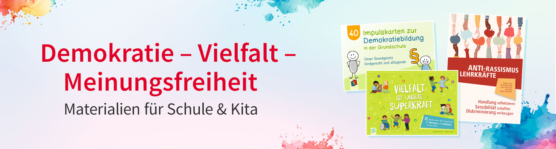 Demokratie – Vielfalt – Meinungsfreiheit. Materialien für Schule und Kita. Neben dem Text sind Buchcover sowie bunte Farbkleckse zu sehen.
