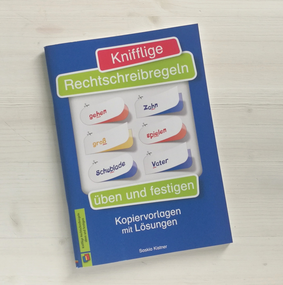 Knifflige Rechtschreibregeln üben und festigen Knifflige Rechtschreibregeln üben und festigen
