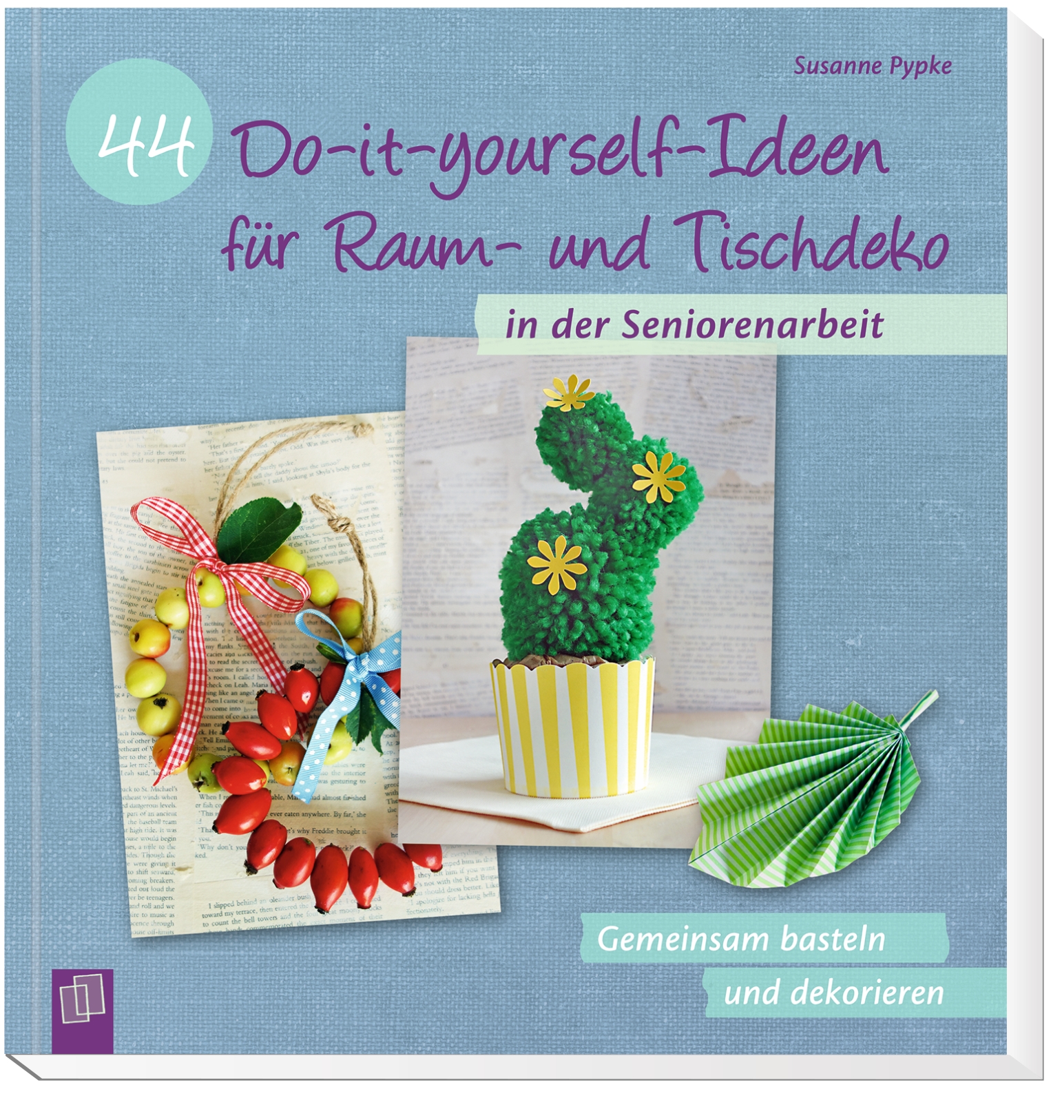 44 Do-it-yourself-Ideen für Raum- und Tischdeko in der Seniorenarbeit