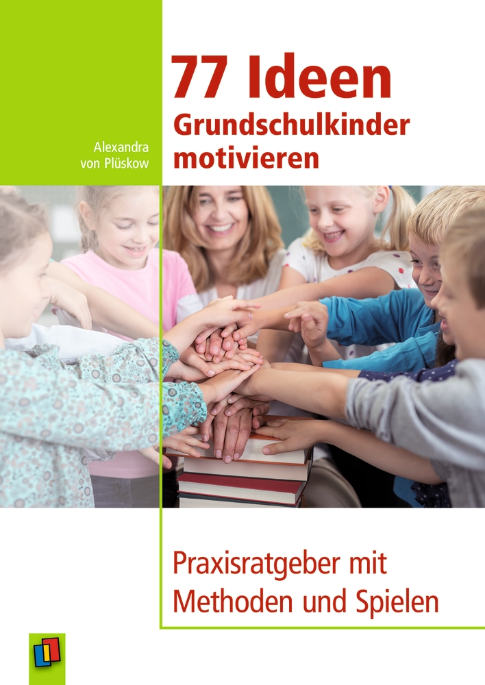 77 Ideen – Grundschulkinder motivieren 77 Ideen – Grundschulkinder motivieren