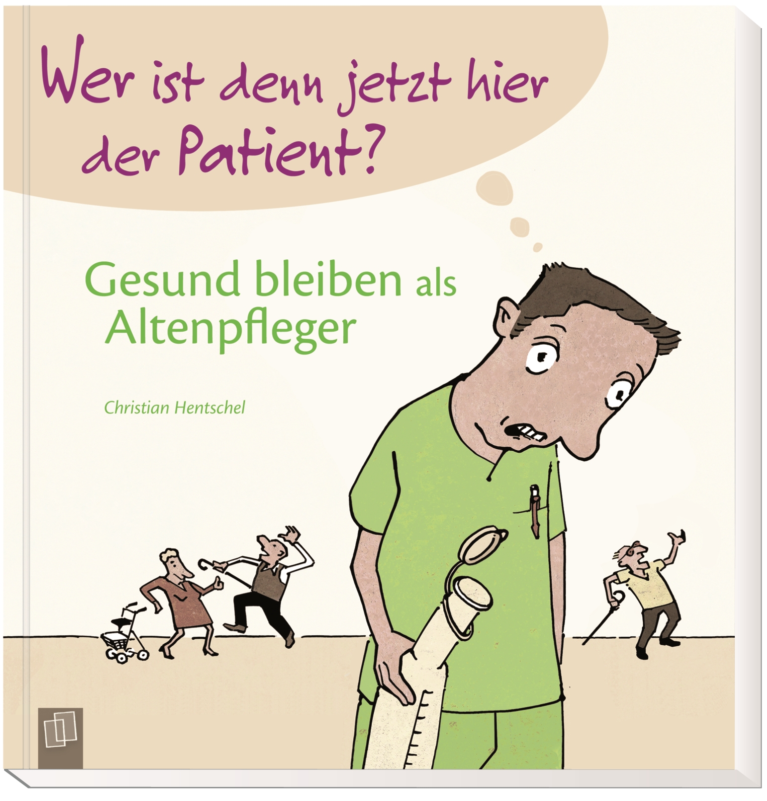 Wer ist denn jetzt hier der Patient? Gesund bleiben als Altenpfleger