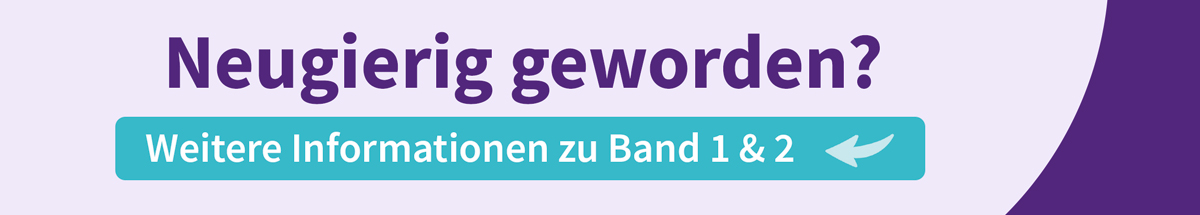 Neugierig geworden? Weitere Informationen zu Band 1 und 2.