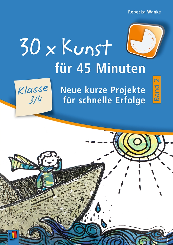 30 x Kunst für 45 Minuten - Band 2 – Klasse 3/4