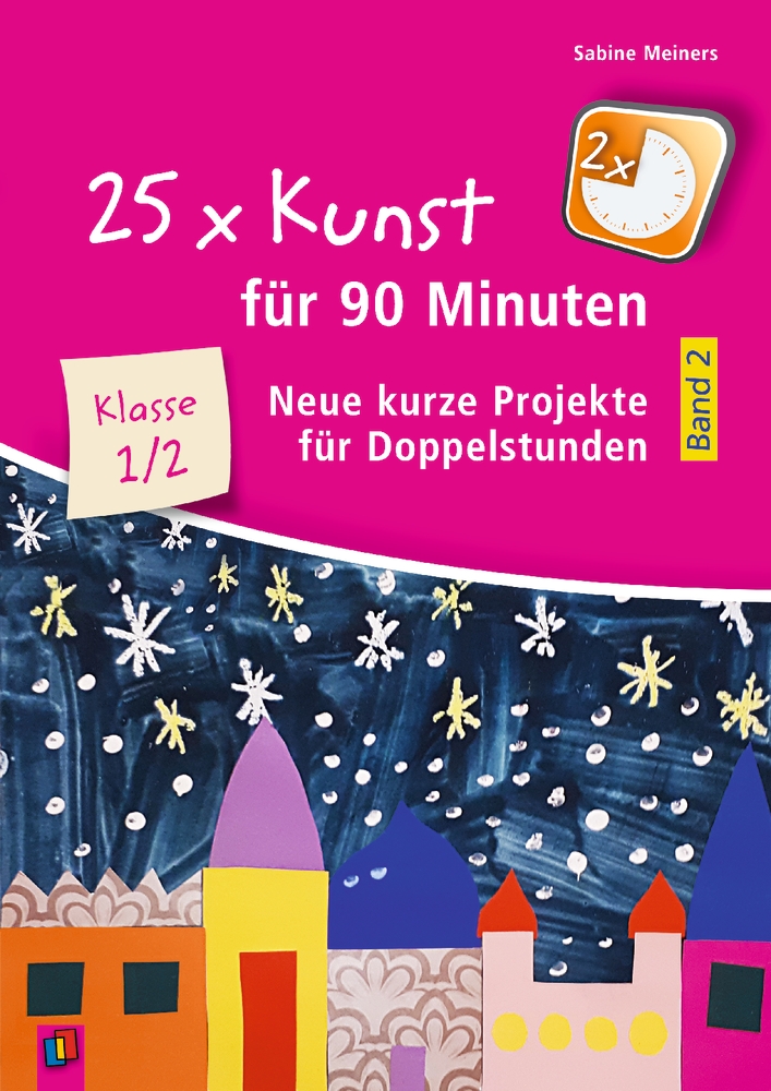 25 x Kunst für 90 Minuten - Band 2 – Klasse 1/2