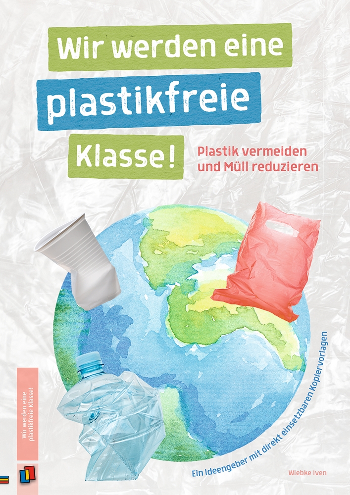 Wir werden eine plastikfreie Klasse! Plastik vermeiden und Müll reduzieren