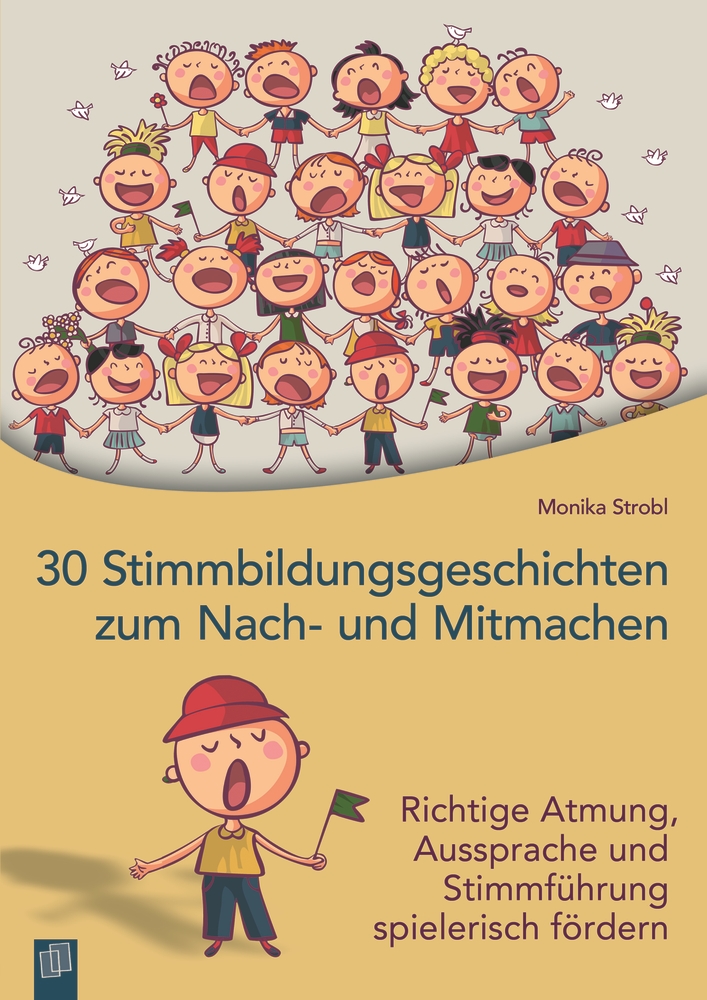 30 Stimmbildungsgeschichten zum Nach- und Mitmachen