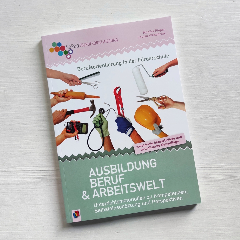 Berufsorientierung in der Förderschule – Ausbildung, Beruf und Arbeitswelt Berufsorientierung in der Förderschule – Ausbildung, Beruf und Arbeitswelt