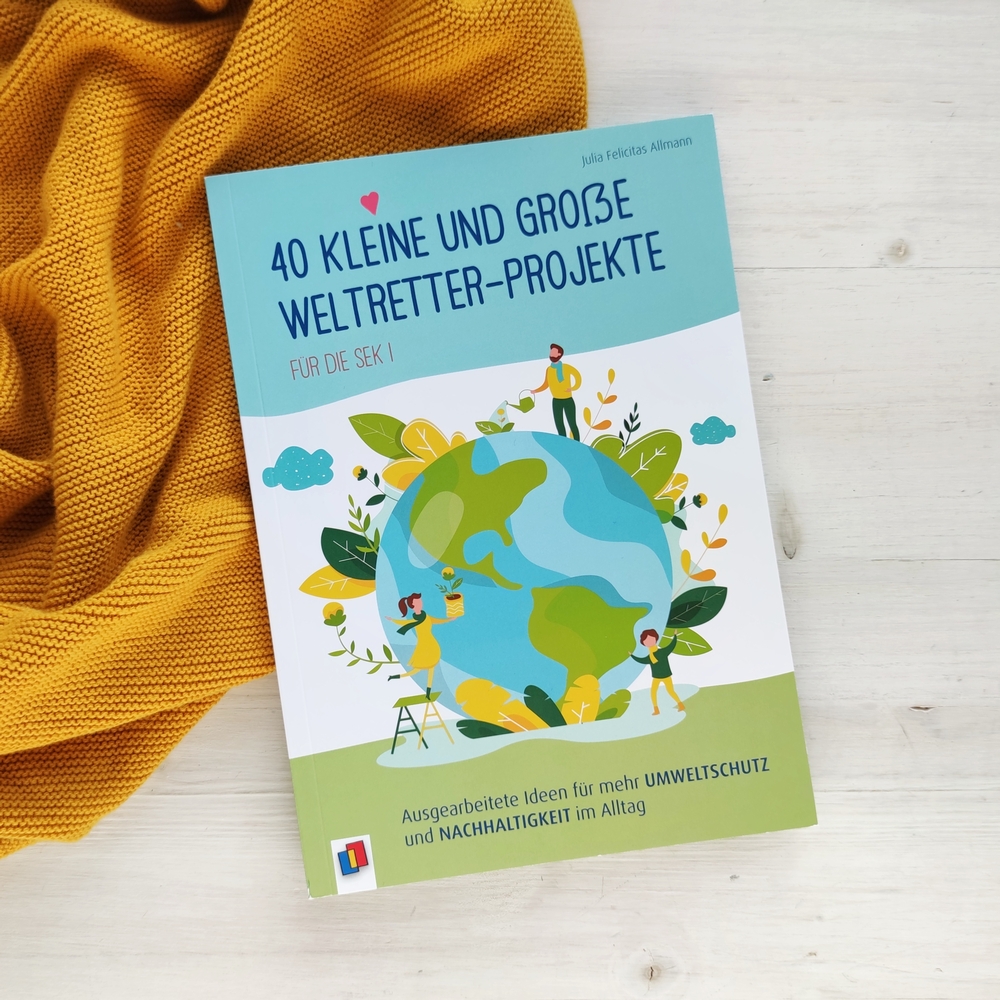 40 kleine und große Weltretter-Projekte für die Sek I 40 kleine und große Weltretter-Projekte für die Sek I