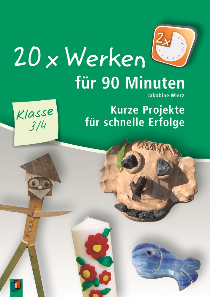 20 x Werken für 90 Minuten – Klasse 3/4 20 x Werken für 90 Minuten – Klasse 3/4