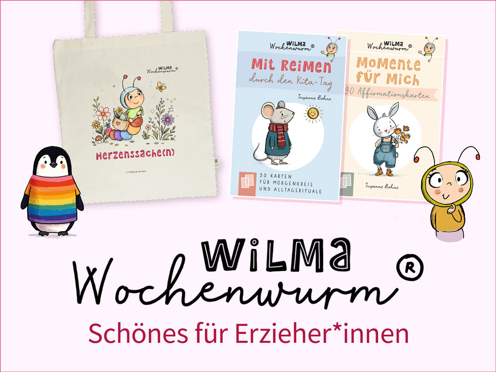 Wilma Wochenwurm: Schönes für Erzieherinnen.