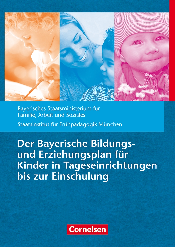 Der Bayerische Bildungs- und Erziehungsplan für Kinder in Tageseinrichtungen bis zur Einschulung