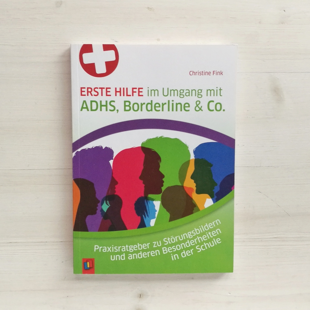 Erste Hilfe im Umgang mit ADHS, Borderline & Co.