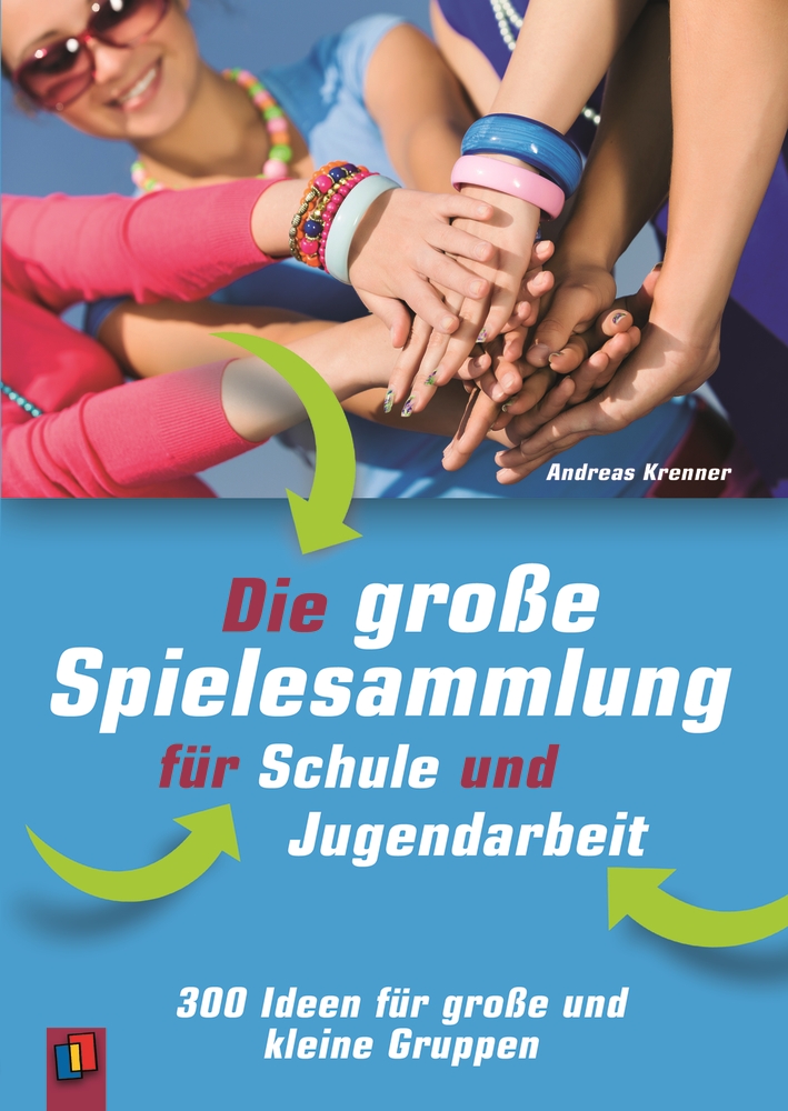 Die große Spielesammlung für Schule und Jugendarbeit