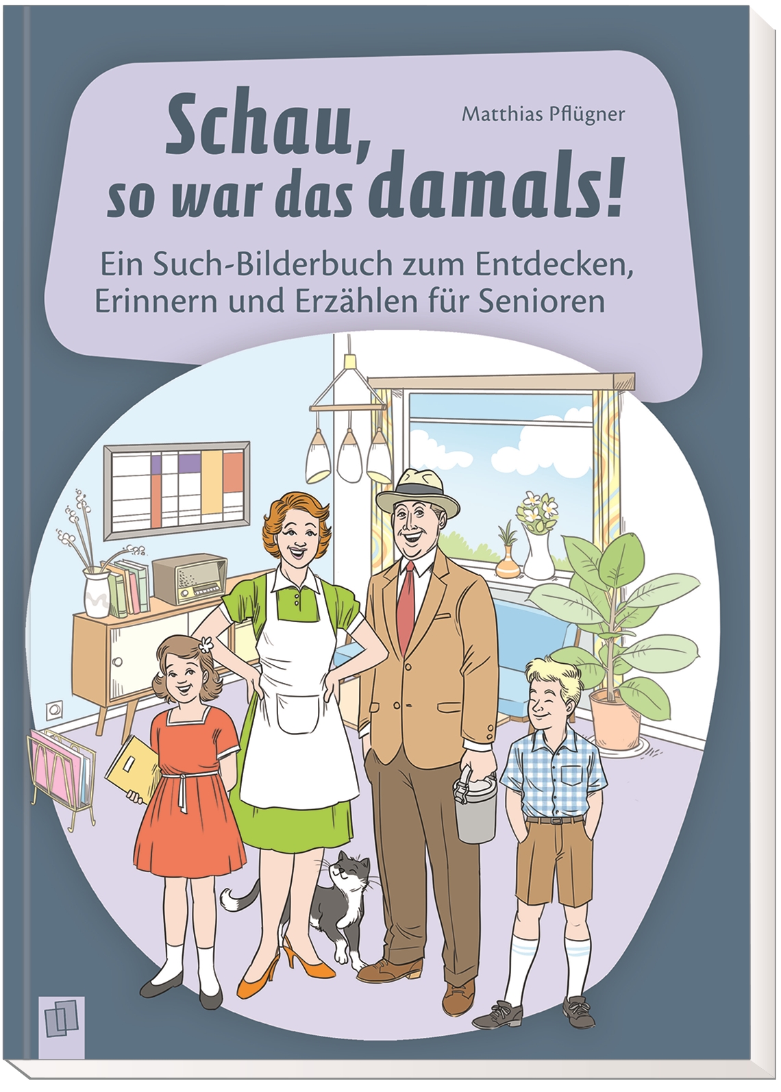 Schau, so war das damals! Schau, so war das damals!