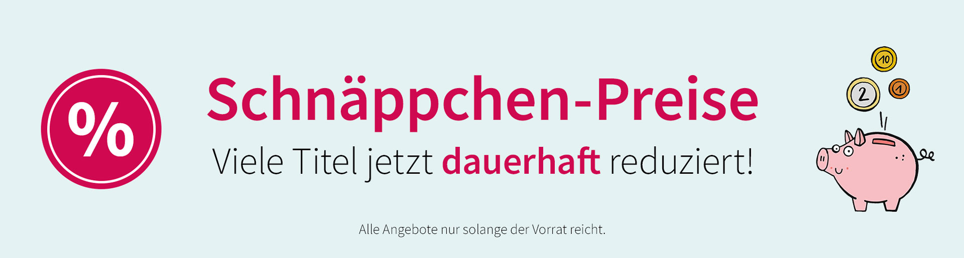 Hinweis auf Schnäppchen-Preise und dauerhaft reduzierte Titel.