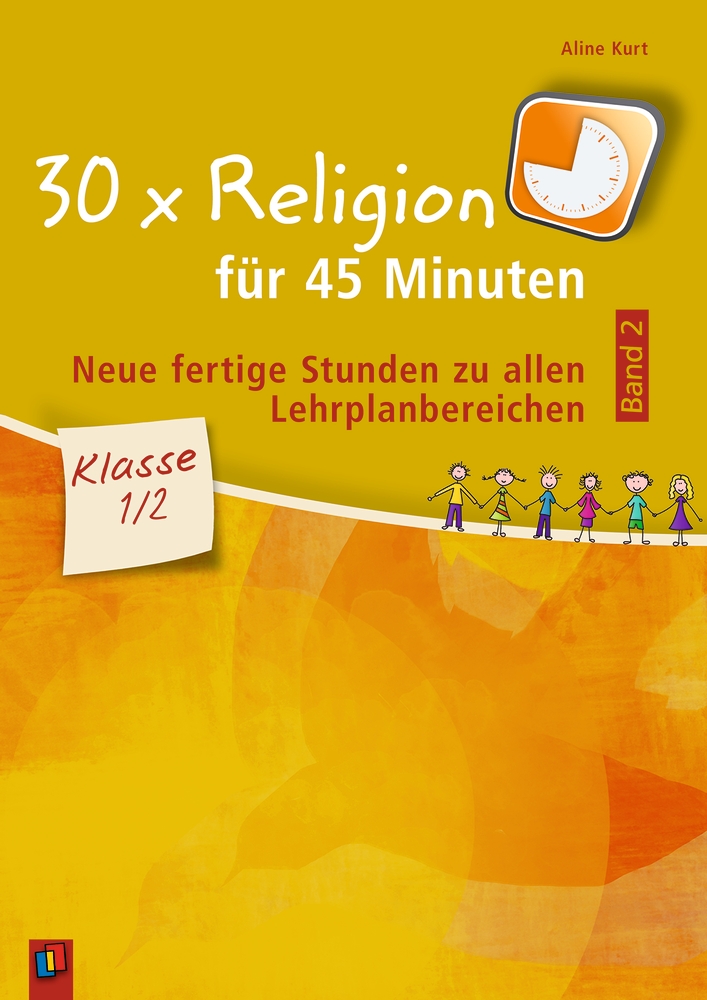 30 x Religion für 45 Minuten - Band 2 – Klasse 1/2 30 x Religion für 45 Minuten - Band 2 – Klasse 1/2