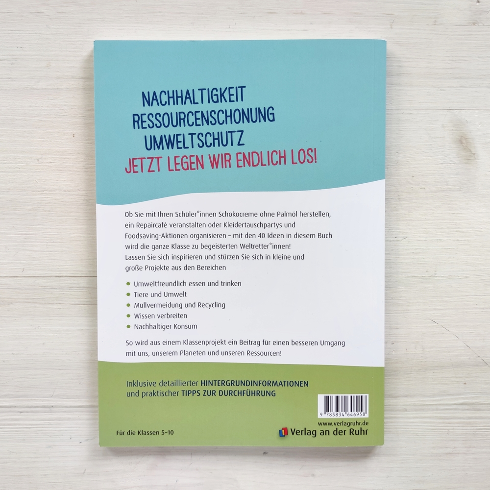 40 kleine und große Weltretter-Projekte für die Sek I 40 kleine und große Weltretter-Projekte für die Sek I