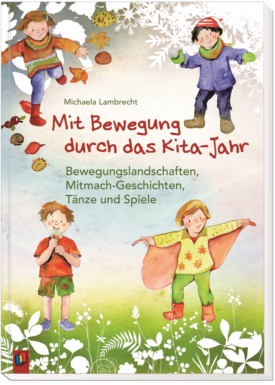 Mit Bewegung durch das Kita-Jahr Mit Bewegung durch das Kita-Jahr