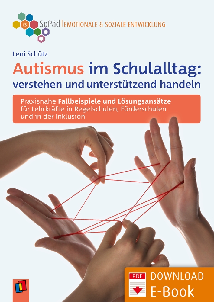 Autismus im Schulalltag: verstehen und unterstützend handeln