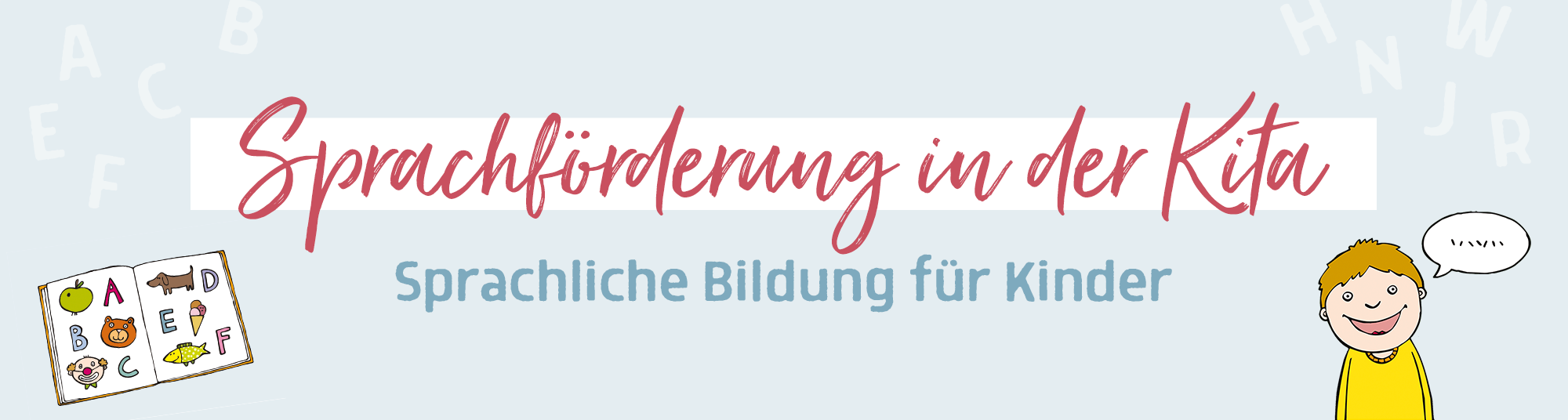 Banner mit der Aufschrift: Sprachförderung in der Kita – Sprachliche Bildung für Kinder. Links ein aufgeschlagenes ABC-Buch mit gezeichneten Bildern, rechts ein lächelndes Kind mit Sprechblase.