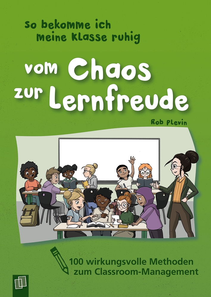 So bekomme ich meine Klasse ruhig  – Vom Chaos zur Lernfreude So bekomme ich meine Klasse ruhig  – Vom Chaos zur Lernfreude