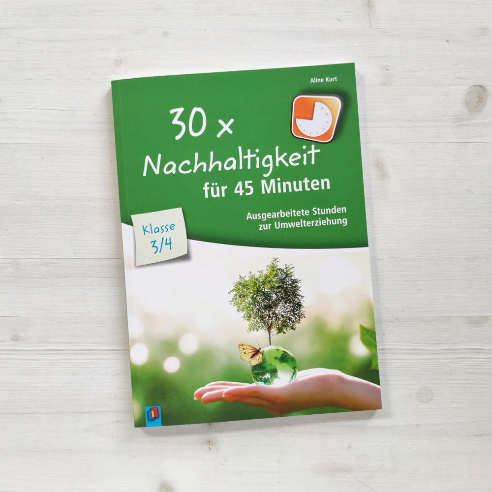 30 x Nachhaltigkeit für 45 Minuten – Klasse 3/4 30 x Nachhaltigkeit für 45 Minuten – Klasse 3/4