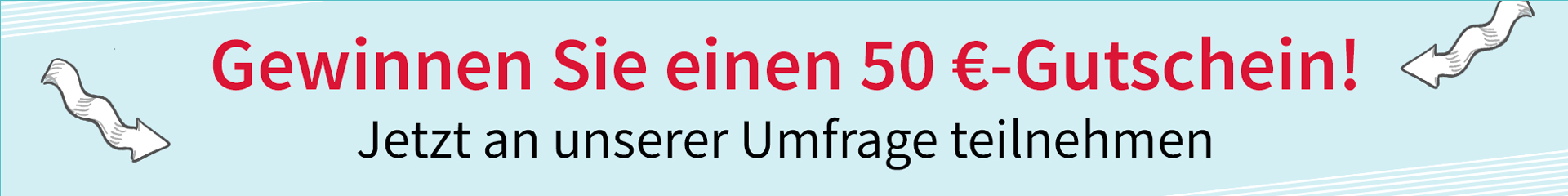 Jetzt an unserer Umfrage teilnehmen und einen 50 € Gutschein gewinnen! 