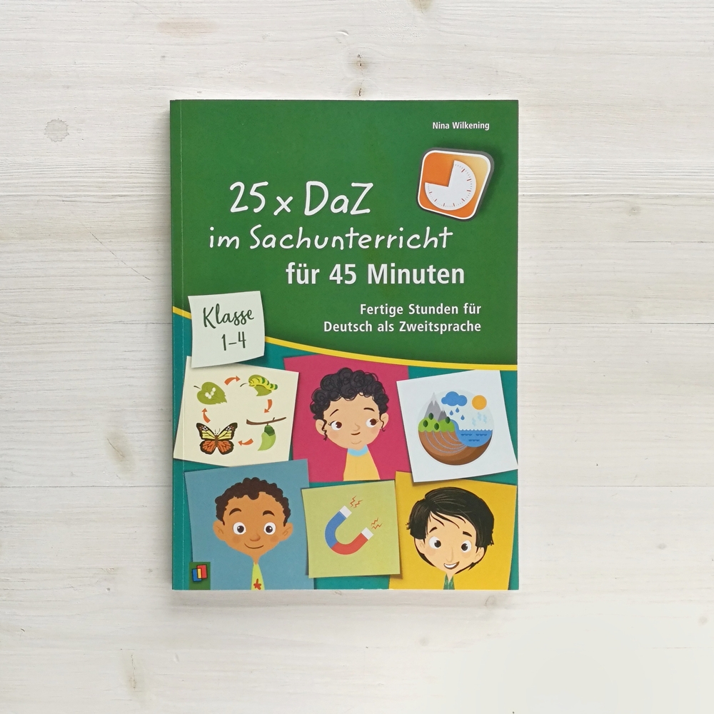 25 x DaZ im Sachunterricht für 45 Minuten – Klasse 1-4 25 x DaZ im Sachunterricht für 45 Minuten – Klasse 1-4