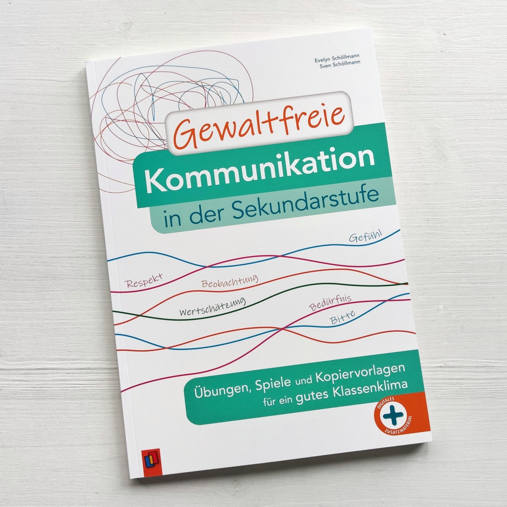 Gewaltfreie Kommunikation in der Sekundarstufe Gewaltfreie Kommunikation in der Sekundarstufe