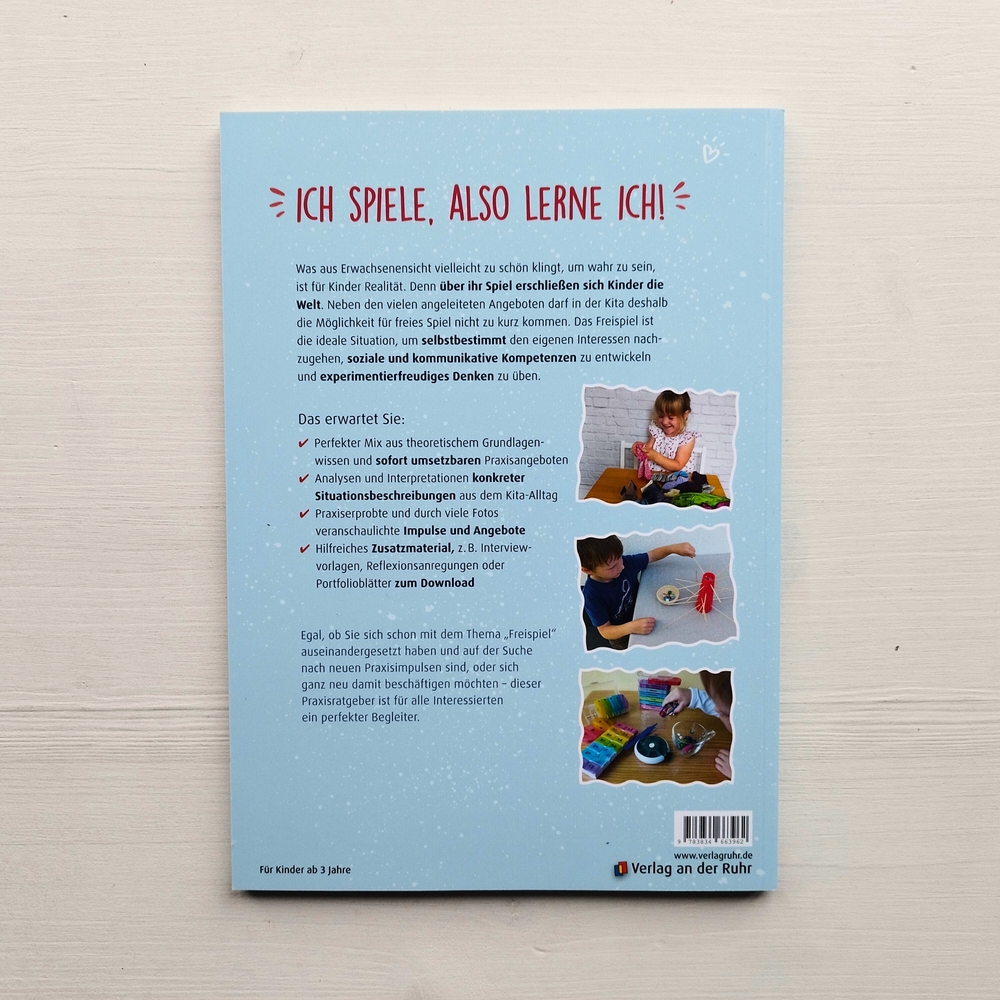 Ich spiele, also lerne ich - Freispiel in der Kita sinnvoll begleiten Ich spiele, also lerne ich - Freispiel in der Kita sinnvoll begleiten