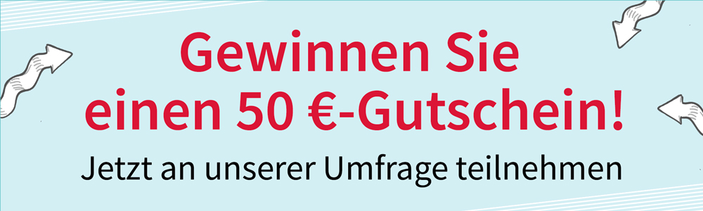Jetzt an unserer Umfrage teilnehmen und einen 50 € Gutschein gewinnen! 