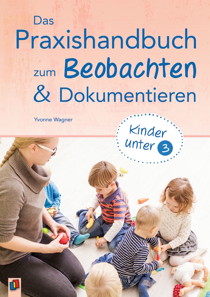 Das Praxishandbuch zum Beobachten und Dokumentieren