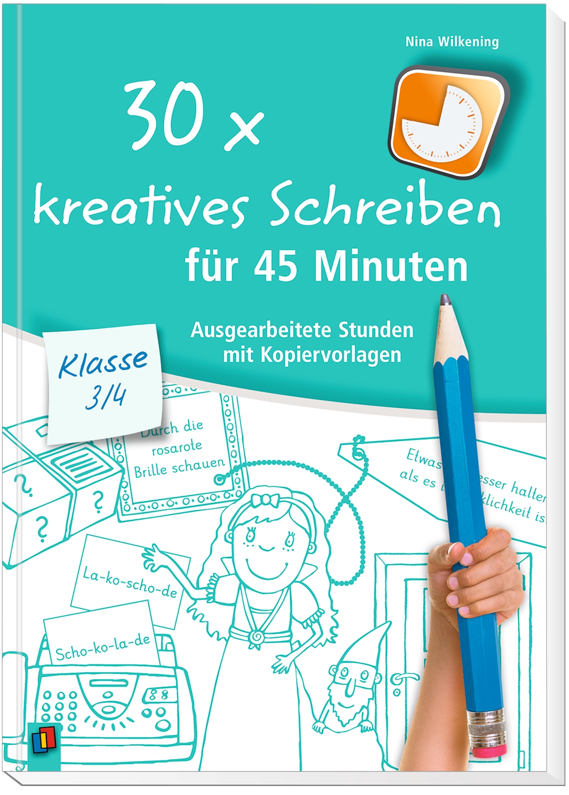 30 x kreatives Schreiben für 45 Minuten – Klasse 3/4 30 x kreatives Schreiben für 45 Minuten – Klasse 3/4