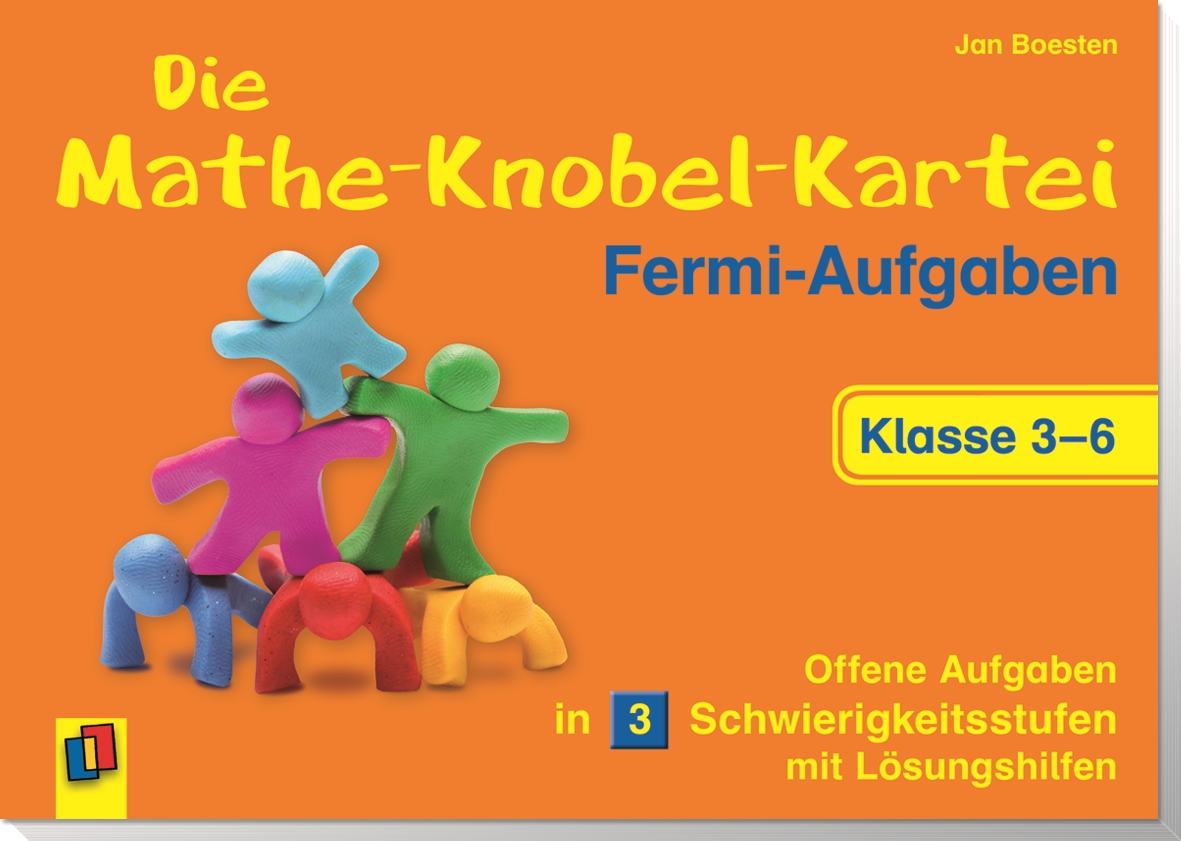 Die Mathe-Knobel-Kartei: Fermi-Aufgaben, Klasse 3-6 Die Mathe-Knobel-Kartei: Fermi-Aufgaben, Klasse 3-6