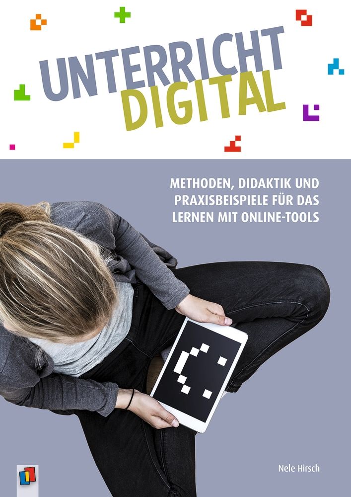 Unterricht digital – Methoden, Didaktik und Praxisbeis